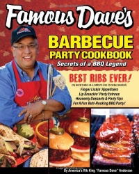 Famous Dave's Barbecue Party Cookbook: Secrets of a BBQ Legend Famous Dave's Barbecue Party Cookbook: Secrets of a BBQ Legend