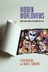 Hidden Worldviews: Eight Cultural Stories That Shape Our Lives Hidden Worldviews: Eight Cultural Stories That Shape Our Lives