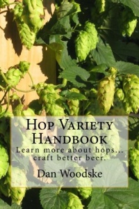 Hop Variety Handbook: Learn More About Hops...Create Better Beer. Hop Variety Handbook: Learn More About Hops...Create Better Beer.