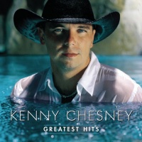 Kenny Chesney - Greatest Hits Kenny Chesney - Greatest Hits