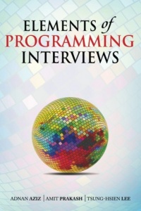 Elements of Programming Interviews: 300 Questions and Solutions Elements of Programming Interviews: 300 Questions and Solutions