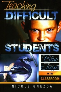Teaching Difficult Students: Blue Jays in the Classroom Teaching Difficult Students: Blue Jays in the Classroom