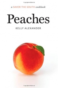 Peaches: A Savor the SouthTM Cookbook (Savor the South Cookbooks) Peaches: A Savor the SouthTM Cookbook (Savor the South Cookbooks)