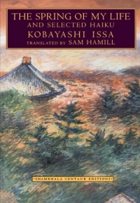 The Spring of My Life: And Selected Haiku The Spring of My Life: And Selected Haiku