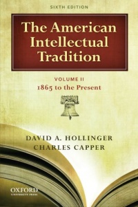 The American Intellectual Tradition, Vol. II: 1865 to the Present The American Intellectual Tradition, Vol. II: 1865 to the Present