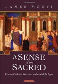 A Sense of the Sacred: Roman Catholic Worship in the Middle Ages