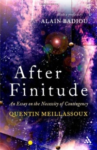 After Finitude: An Essay on the Necessity of Contingency After Finitude: An Essay on the Necessity of Contingency