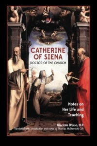 Catherine of Siena, Doctor of the Church: Notes on her life and teaching. Catherine of Siena, Doctor of the Church: Notes on her life and teaching.
