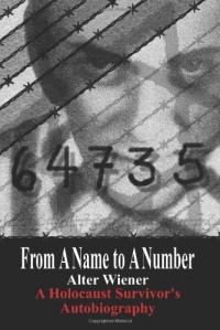 From A Name to A Number: A Holocaust Survivor's Autobiography From A Name to A Number: A Holocaust Survivor's Autobiography