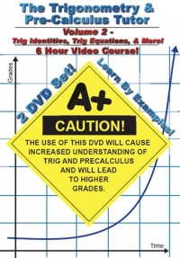 The Trigonometry & Pre-Calculus Tutor - Volume 2 - 6 Hour Course! The Trigonometry & Pre-Calculus Tutor - Volume 2 - 6 Hour Course!