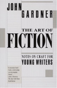The Art of Fiction: Notes on Craft for Young Writers The Art of Fiction: Notes on Craft for Young Writers