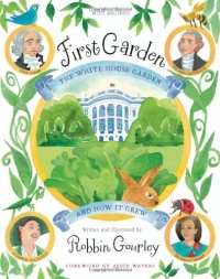 First Garden: The White House Garden and How It Grew