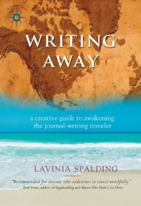 Writing Away: A Creative Guide to Awakening the Journal-Writing Traveler (Travelers' Tales) Writing Away: A Creative Guide to Awakening the Journal-Writing Traveler (Travelers' Tales)