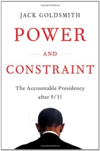 Power and Constraint: The Accountable Presidency After 9/11 Power and Constraint: The Accountable Presidency After 9/11