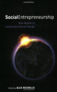 Social Entrepreneurship: New Models of Sustainable Social Change Social Entrepreneurship: New Models of Sustainable Social Change