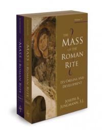 The Mass of the Roman Rite: Its Origins and Development (2-Vol Set) The Mass of the Roman Rite: Its Origins and Development (2-Vol Set)