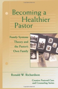 Becoming a Healthier Pastor (Creative Pastoral Care and Counseling) (Creative Pastoral Care & Counseling) Becoming a Healthier Pastor (Creative Pastoral Care and Counseling) (Creative Pastoral Care & Counseling)
