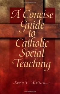 A Concise Guide to Catholic Social Teaching (Concise Guide Series) A Concise Guide to Catholic Social Teaching (Concise Guide Series)
