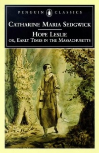 Hope Leslie: or, Early Times in the Massachusetts (Penguin Classics) Hope Leslie: or, Early Times in the Massachusetts (Penguin Classics)