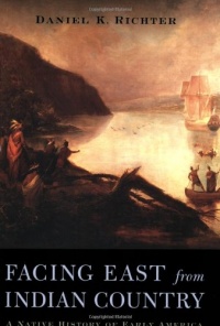 Facing East from Indian Country: A Native History of Early America Facing East from Indian Country: A Native History of Early America