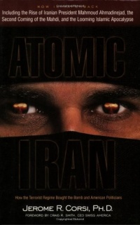 Atomic Iran: How the Terrorist Regime Bought the Bomb and American Politicians Atomic Iran: How the Terrorist Regime Bought the Bomb and American Politicians
