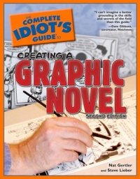 The Complete Idiot's Guide to Creating a Graphic Novel, 2ndEdition The Complete Idiot's Guide to Creating a Graphic Novel, 2ndEdition
