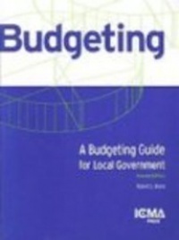 A Budgeting Guide for Local Government (Municipal Management Series) A Budgeting Guide for Local Government (Municipal Management Series)