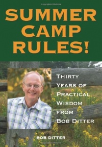 Summer Camp Rules! Thirty Years of Practical Wisdom from Bob Ditter Summer Camp Rules! Thirty Years of Practical Wisdom from Bob Ditter