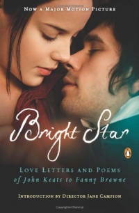 Bright Star: Love Letters and Poems of John Keats to Fanny Brawne Bright Star: Love Letters and Poems of John Keats to Fanny Brawne