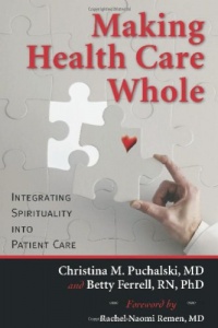Making Health Care Whole: Integrating Spirituality into Patient Care Making Health Care Whole: Integrating Spirituality into Patient Care