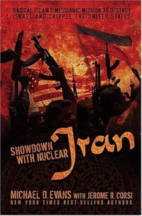 Showdown with Nuclear Iran: Radical Islam's Messianic Mission to Destroy Israel and Cripple the United States Showdown with Nuclear Iran: Radical Islam's Messianic Mission to Destroy Israel and Cripple the United States