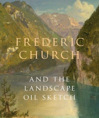 Frederic Church and the Landscape Oil Sketch (National Gallery London) Frederic Church and the Landscape Oil Sketch (National Gallery London)