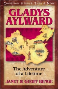 Gladys Aylward: The Adventure of a Lifetime (Christian Heroes: Then & Now) Gladys Aylward: The Adventure of a Lifetime (Christian Heroes: Then & Now)