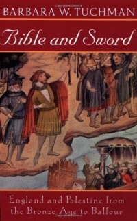 Bible and Sword: England and Palestine from the Bronze Age to Balfour Bible and Sword: England and Palestine from the Bronze Age to Balfour