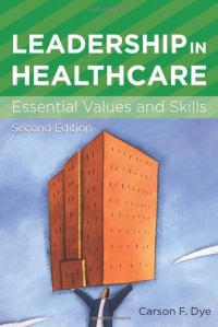 Leadership in Healthcare: Essential Values and Skills (ACHE Management) Leadership in Healthcare: Essential Values and Skills (ACHE Management)