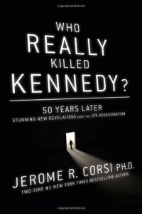 Who Really Killed Kennedy?: 50 Years Later: Stunning New Revelations About the JFK Assassination Who Really Killed Kennedy?: 50 Years Later: Stunning New Revelations About the JFK Assassination