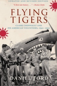 Flying Tigers: Claire Chennault and His American Volunteers, 1941-1942 Flying Tigers: Claire Chennault and His American Volunteers, 1941-1942