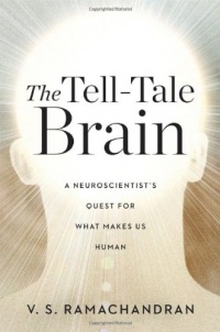 The Tell-Tale Brain: A Neuroscientist's Quest for What Makes Us Human The Tell-Tale Brain: A Neuroscientist's Quest for What Makes Us Human