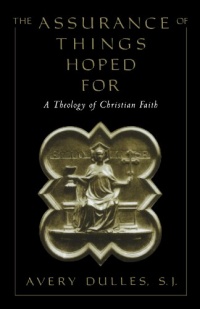 The Assurance of Things Hoped For: A Theology of Christian Faith The Assurance of Things Hoped For: A Theology of Christian Faith