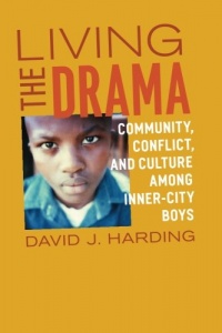 Living the Drama: Community, Conflict, and Culture among Inner-City Boys Living the Drama: Community, Conflict, and Culture among Inner-City Boys