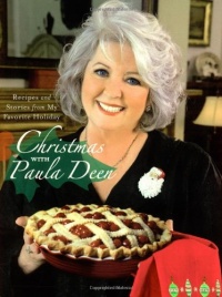 Christmas with Paula Deen: Recipes and Stories from My Favorite Holiday Christmas with Paula Deen: Recipes and Stories from My Favorite Holiday