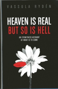 Heaven is Real But So is Hell: An Eyewitness Account of What is to Come