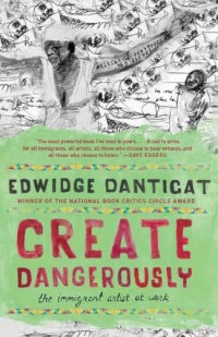 Create Dangerously: The Immigrant Artist at Work (Vintage Contemporaries) Create Dangerously: The Immigrant Artist at Work (Vintage Contemporaries)