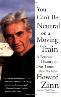 You Can't Be Neutral on a Moving Train: A Personal History of Our Times You Can't Be Neutral on a Moving Train: A Personal History of Our Times