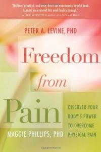 Freedom from Pain: Discover Your Body's Power to Overcome Physical Pain Freedom from Pain: Discover Your Body's Power to Overcome Physical Pain