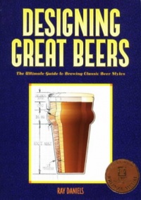 Designing Great Beers: The Ultimate Guide to Brewing Classic Beer Styles