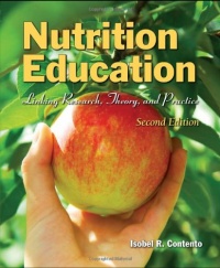 Nutrition Education: Linking Research, Theory, and Practice, Second Edition Nutrition Education: Linking Research, Theory, and Practice, Second Edition