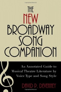 The New Broadway Song Companion: An Annotated Guide to Musical Theatre Literature by Voice Type and Song Style The New Broadway Song Companion: An Annotated Guide to Musical Theatre Literature by Voice Type and Song Style