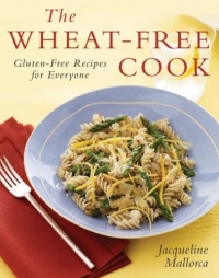The Wheat-Free Cook: Gluten-Free Recipes for Everyone The Wheat-Free Cook: Gluten-Free Recipes for Everyone