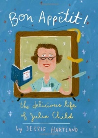 Bon Appetit! The Delicious Life of Julia Child Bon Appetit! The Delicious Life of Julia Child